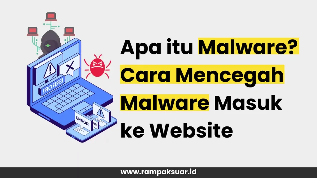 Apa itu Malware? Cara Mencegah Malware Masuk ke Website