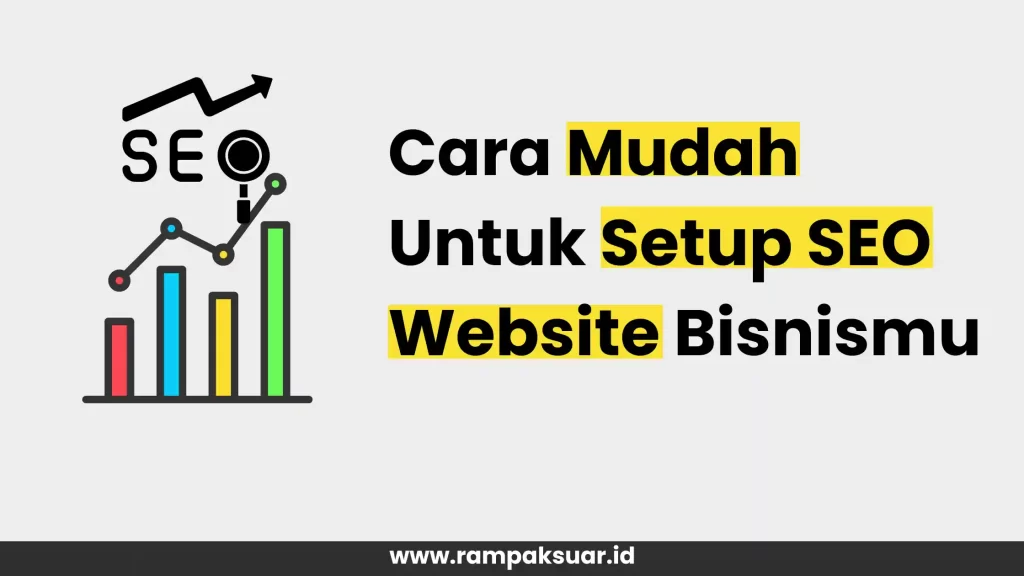 Cara Mudah Untuk Setup SEO Website Bisnismu