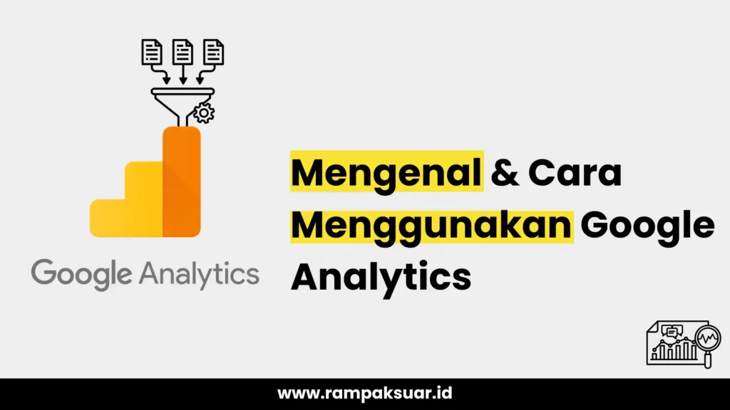 Mengenal dan Cara Menggunakan Google Analytics